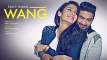 WANG Preet Harpal Video Song | Punjabi Songs 2017 | Fun-online