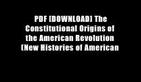 PDF [DOWNLOAD] The Constitutional Origins of the American Revolution (New Histories of American