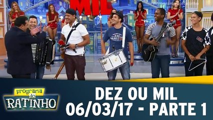 Dez ou mil - 06.03.17 - Parte 1