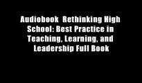 Audiobook  Rethinking High School: Best Practice in Teaching, Learning, and Leadership Full Book