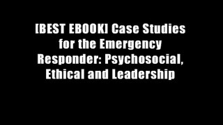 [BEST EBOOK] Case Studies for the Emergency Responder: Psychosocial, Ethical and Leadership