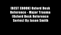 [BEST EBOOK] Oxford Desk Reference - Major Trauma (Oxford Desk Reference Series) By Jason Smith