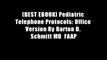 [BEST EBOOK] Pediatric Telephone Protocols: Office Version By Barton D. Schmitt MD  FAAP