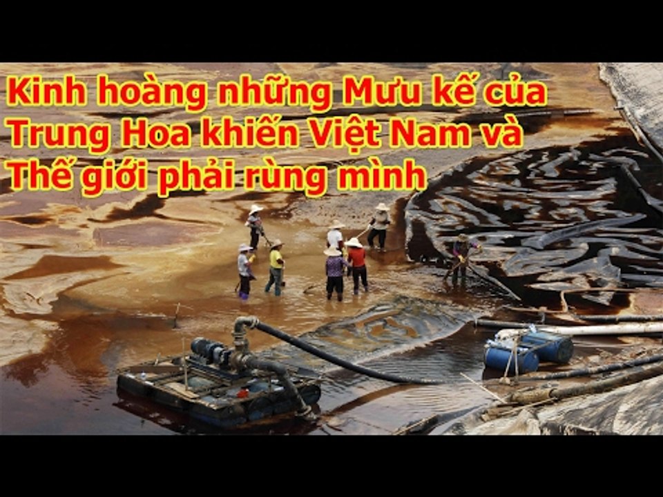 Kinh hoàng với mưu kế của Trung Hoa khiến Việt Nam và Thế giới phải rùng mình