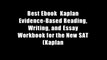 Best Ebook  Kaplan Evidence-Based Reading, Writing, and Essay Workbook for the New SAT (Kaplan