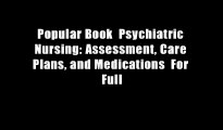 Popular Book  Psychiatric Nursing: Assessment, Care Plans, and Medications  For Full