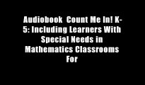 Audiobook  Count Me In! K-5: Including Learners With Special Needs in Mathematics Classrooms For