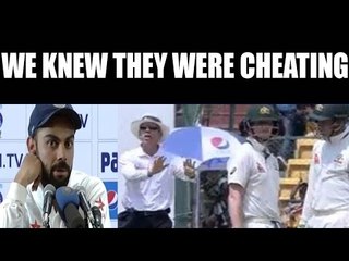 Download Video: Virat Kohli on Steve Smith's cheating during Bengaluru Test | Oneindia News