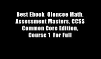 Best Ebook  Glencoe Math, Assessment Masters, CCSS Common Core Edition, Course 1  For Full