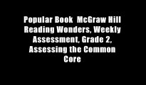 Popular Book  McGraw Hill Reading Wonders, Weekly Assessment, Grade 2, Assessing the Common Core