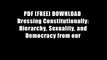 PDF [FREE] DOWNLOAD  Dressing Constitutionally: Hierarchy, Sexuality, and Democracy from our