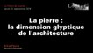 La pierre : la dimension glyptique de l’architecture - Alina Payne au musée du Louvre