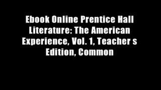 Ebook Online Prentice Hall Literature: The American Experience, Vol. 1, Teacher s Edition, Common