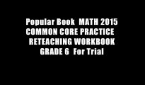 Popular Book  MATH 2015 COMMON CORE PRACTICE   RETEACHING WORKBOOK GRADE 6  For Trial