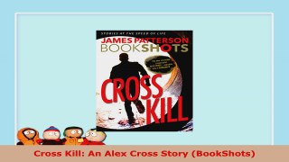 READ ONLINE  Cross Kill An Alex Cross Story BookShots