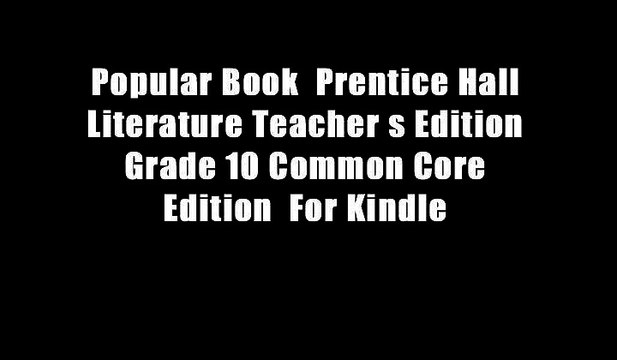 Popular Book Prentice Hall Literature Teacher s Edition Grade 10 Common Core Edition For Kindle