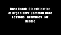 Best Ebook  Classification of Organisms: Common Core Lessons   Activities  For Kindle