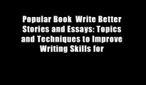 Popular Book  Write Better Stories and Essays: Topics and Techniques to Improve Writing Skills for