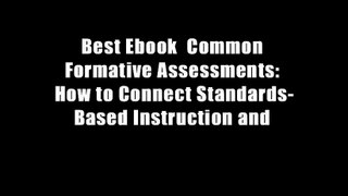 Best Ebook  Common Formative Assessments: How to Connect Standards-Based Instruction and