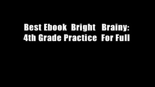 Best Ebook  Bright   Brainy: 4th Grade Practice  For Full