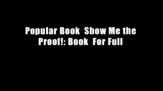 Popular Book  Show Me the Proof!: Book  For Full