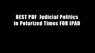 BEST PDF  Judicial Politics in Polarized Times FOR IPAD