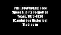 PDF [DOWNLOAD] Free Speech in its Forgotten Years, 1870-1920 (Cambridge Historical Studies in