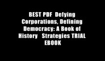 BEST PDF  Defying Corporations, Defining Democracy: A Book of History   Strategies TRIAL EBOOK