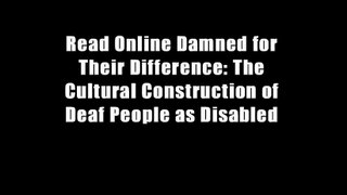 Read Online Damned for Their Difference: The Cultural Construction of Deaf People as Disabled