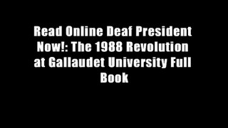 Read Online Deaf President Now!: The 1988 Revolution at Gallaudet University Full Book