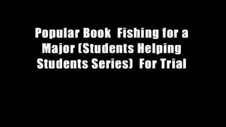 Popular Book  Fishing for a Major (Students Helping Students Series)  For Trial