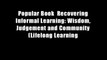 Popular Book  Recovering Informal Learning: Wisdom, Judgement and Community (Lifelong Learning