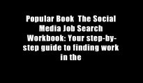 Popular Book  The Social Media Job Search Workbook: Your step-by-step guide to finding work in the