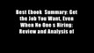 Best Ebook  Summary: Get the Job You Want, Even When No One s Hiring: Review and Analysis of