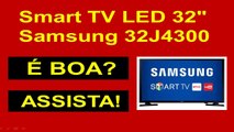 Smart Tv Led 32 Hd Samsung 32j4300, É Boa, Avaliação