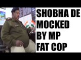 MP's cop fat-shamed by Shobha De hits back : Watch video | Oneindia News