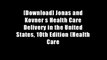 [Download] Jonas and Kovner s Health Care Delivery in the United States, 10th Edition (Health Care