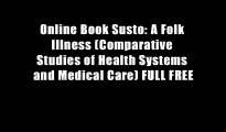 Online Book Susto: A Folk Illness (Comparative Studies of Health Systems and Medical Care) FULL FREE
