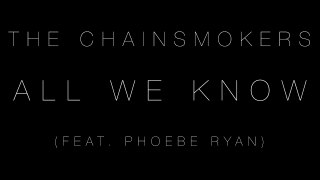 The Chainsmokers - All We Know ft. Phoebe Ryan