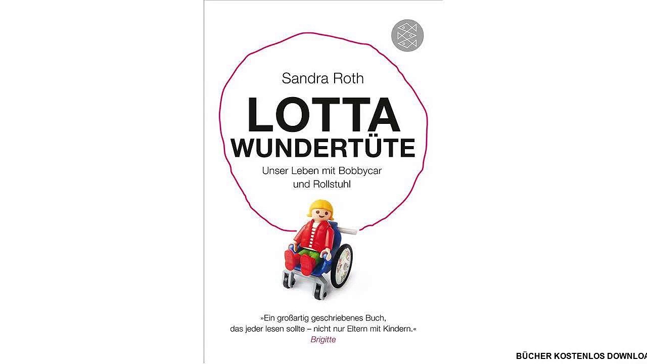 [Download PDF] Lotta Wundertüte: Unser Leben mit Bobbycar und Rollstuhl