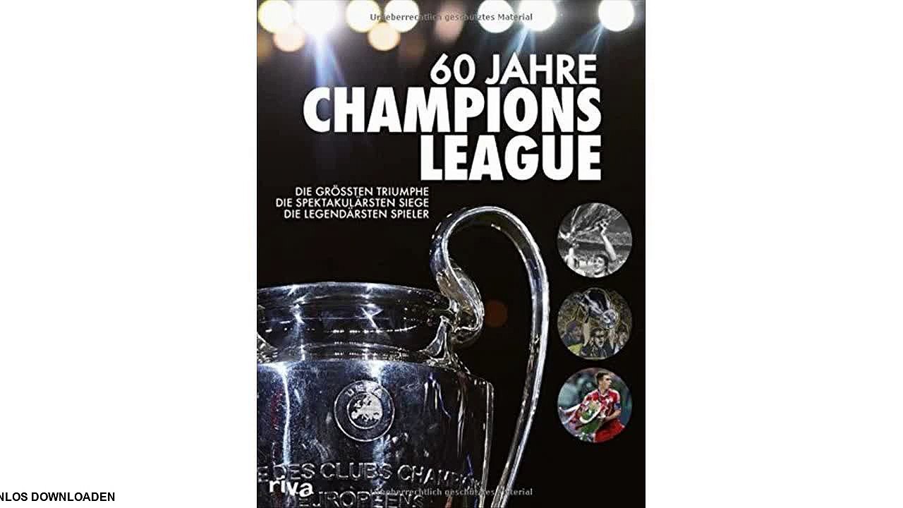[eBook PDF] 60 Jahre Champions League: Die größten Triumphe. Die spektakulärsten Siege. Die legendärsten Spieler
