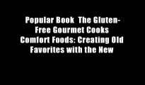 Popular Book  The Gluten-Free Gourmet Cooks Comfort Foods: Creating Old Favorites with the New