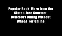 Popular Book  More from the Gluten-free Gourmet: Delicious Dining Without Wheat  For Online