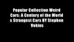 Popular Collection Weird Cars: A Century of the World s Strangest Cars BY Stephen Vokins