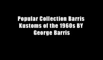 Popular Collection Barris Kustoms of the 1960s BY George Barris