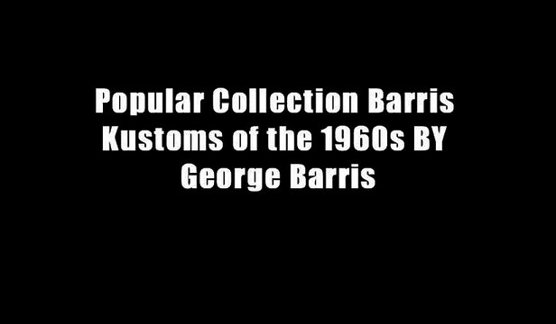 Popular Collection Barris Kustoms of the 1960s BY George Barris