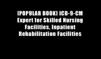 [POPULAR BOOK] ICD-9-CM Expert for Skilled Nursing Facilities, Inpatient Rehabilitation Facilities