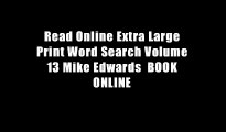 Read Online Extra Large Print Word Search Volume 13 Mike Edwards  BOOK ONLINE