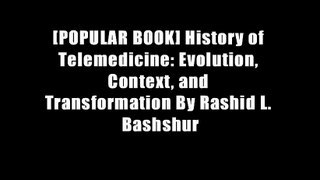 [POPULAR BOOK] History of Telemedicine: Evolution, Context, and Transformation By Rashid L. Bashshur