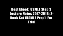 Best Ebook  USMLE Step 3 Lecture Notes 2017-2018: 2-Book Set (USMLE Prep)  For Trial